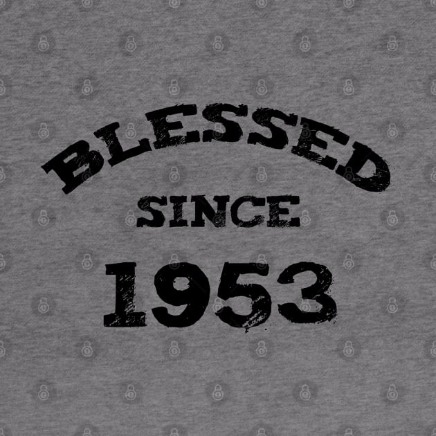 Blessed Since 1953 Funny Blessed Christian Birthday by Happy - Design